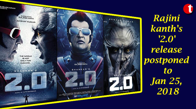 Rajinikanth’s ‘2.0’ release postponed to Jan 25, 2018