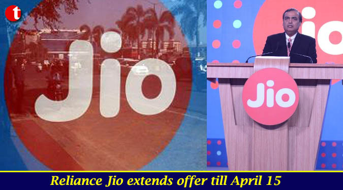 Reliance Jio extends offer till April 15