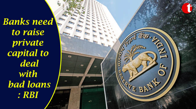 Banks need to raise private capital to deal with bad loans: RBI