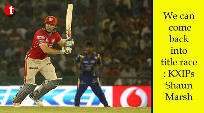 We can come back into title race: KXIPs Shaun Marsh