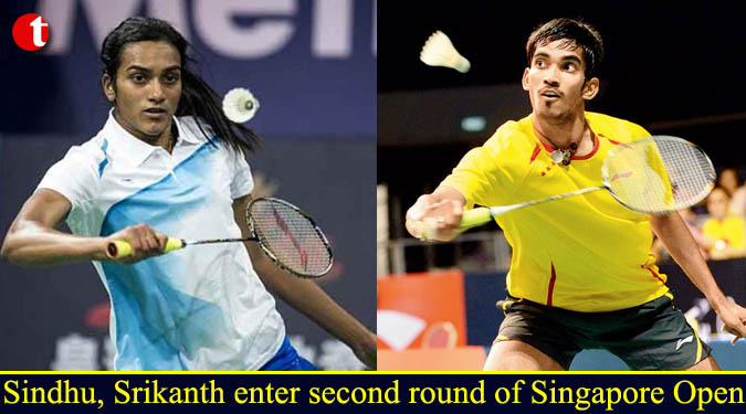 Sindhu, Srikanth enter second round of Singapore Open