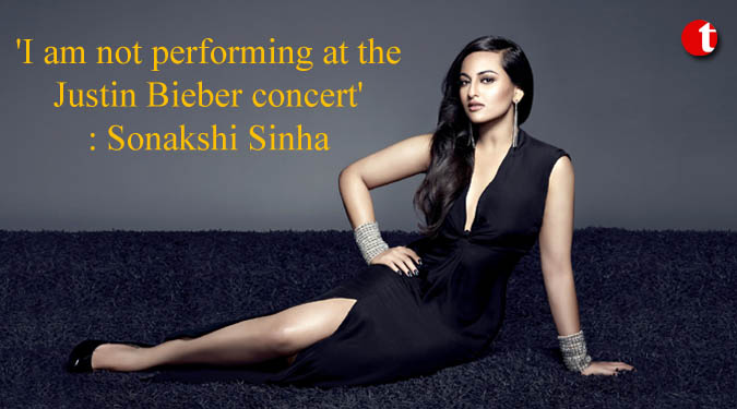 ‘I am not performing at the Justin Bieber concert’: Sonakshi Sinha