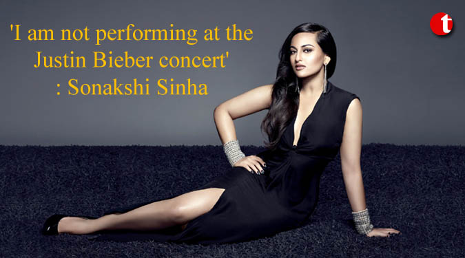 'I am not performing at the Justin Bieber concert': Sonakshi Sinha