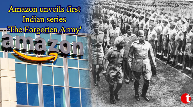 Amazon unveils first Indian series ‘The Forgotten Army’
