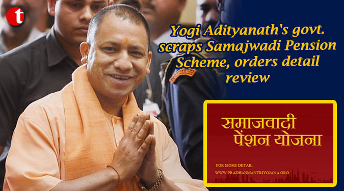 Yogi Adityanath's govt. scraps Samajwadi Pension Scheme, orders detail review