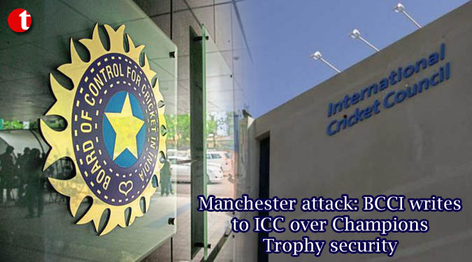 Manchester attack: BCCI writes to ICC over Champions Trophy security