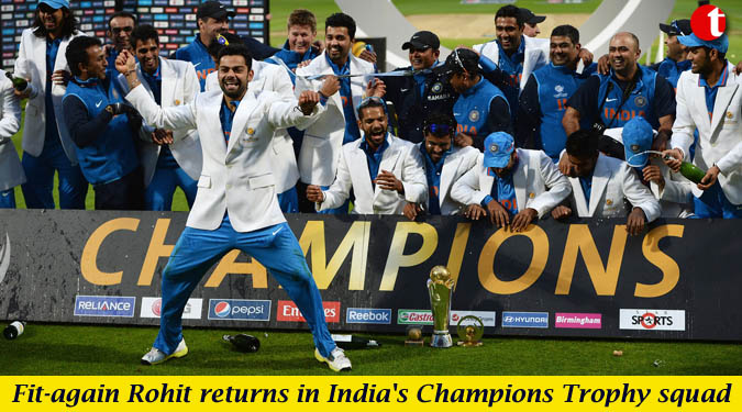 Fit-again Rohit returns in India’s Champions Trophy squad