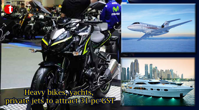 Heavy bikes, yachts, private jets to attract 31 pc GST