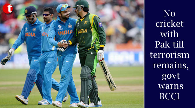 No cricket with Pak till terrorism remains, govt warns BCCI