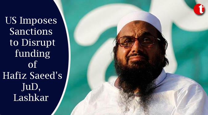 US imposes sanctions to disrupt funding of Hafiz Saeed's JuD, Lashkar