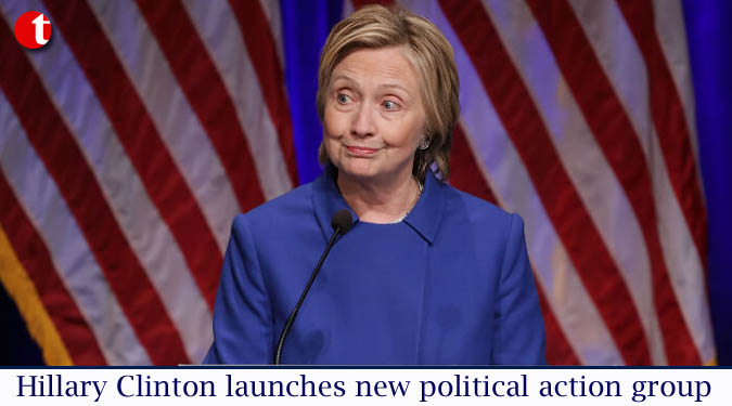 Hillary Clinton launches new political action group