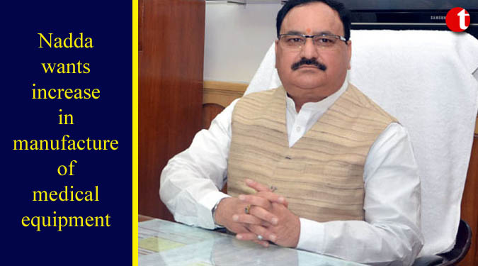 Nadda wants increase in manufacture of medical equipment