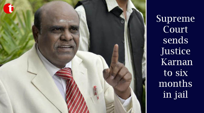 SC sends Justice Karnan to six months in jail