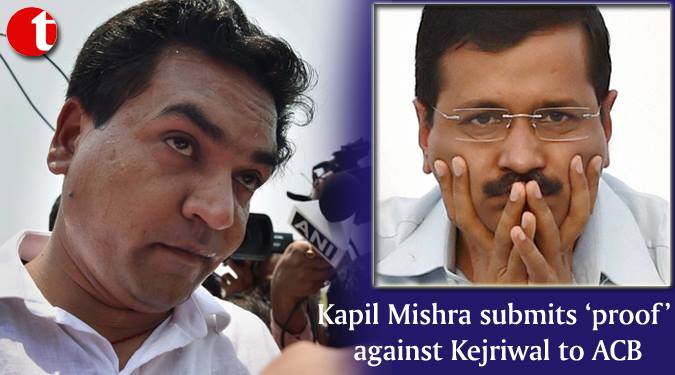 Kapil Mishra submits 'proof' against Kejriwal to ACB