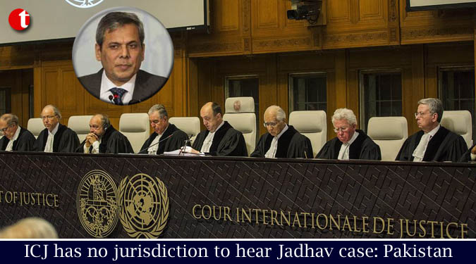 ICJ has no jurisdiction to hear Jadhav case: Pakistan