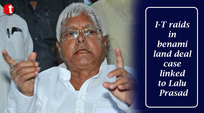 I-T raids in benami land deal case linked to Lalu Prasad