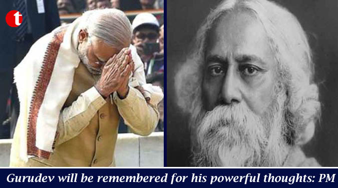 Gurudev will be remembered for his powerful thoughts: PM Modi
