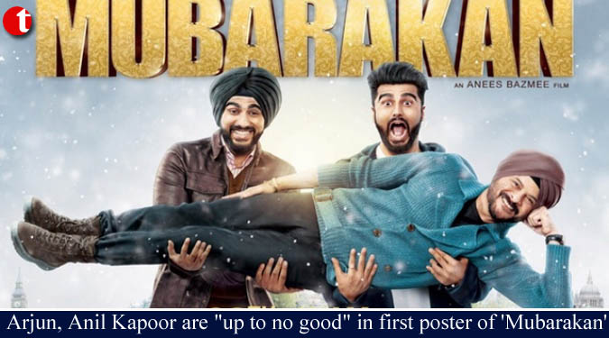 Arjun, Anil Kapoor are "up to no good" in first poster of 'Mubarakan'