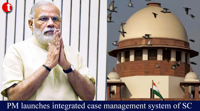 PM launches integrated case management system of SC