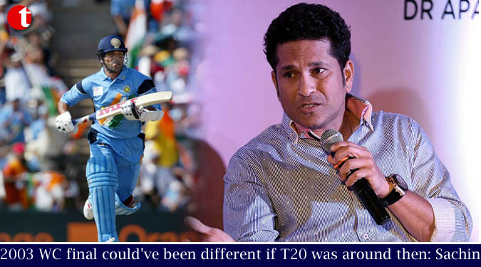 2003 WC final could’ve been different if T20 was around then: Tendulkar