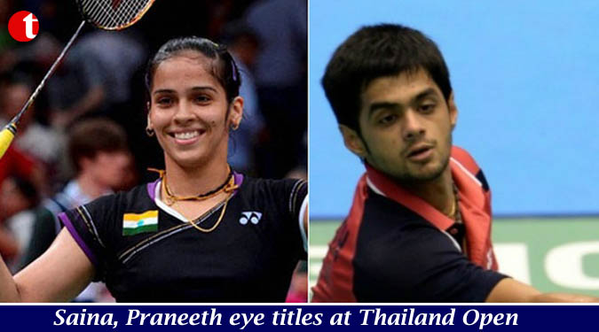 Saina, Praneeth eye titles at Thailand Open