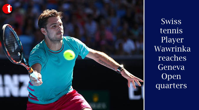 Swiss tennis Player Wawrinka reaches Geneva Open quarters