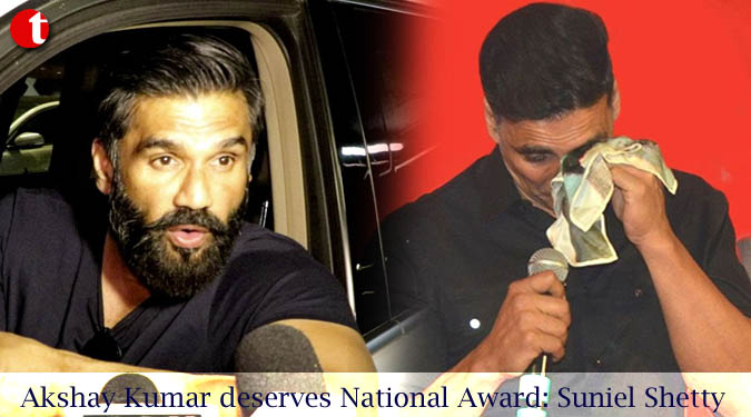 Akshay Kumar deserves National Award: Suniel Shetty