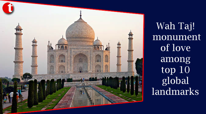 Wah Taj! monument of love among top 10 global landmarks