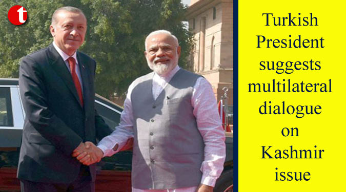 Turkish President suggests multilateral dialogue on Kashmir issue