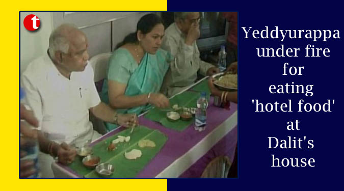 Yeddyurappa under fire for eating 'hotel food' at Dalit's house