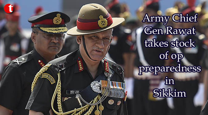Army Chief Gen Rawat takes stock of op preparedness in Sikkim