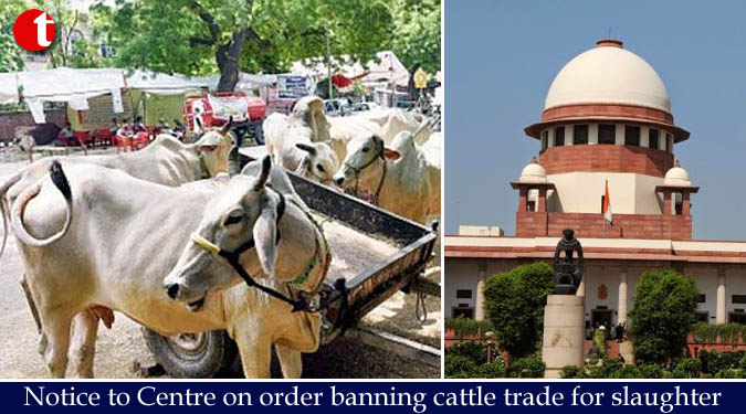 Notice to Centre on order banning cattle trade for slaughter