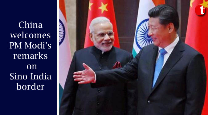 China welcomes Modi’s remarks on Sino-India border