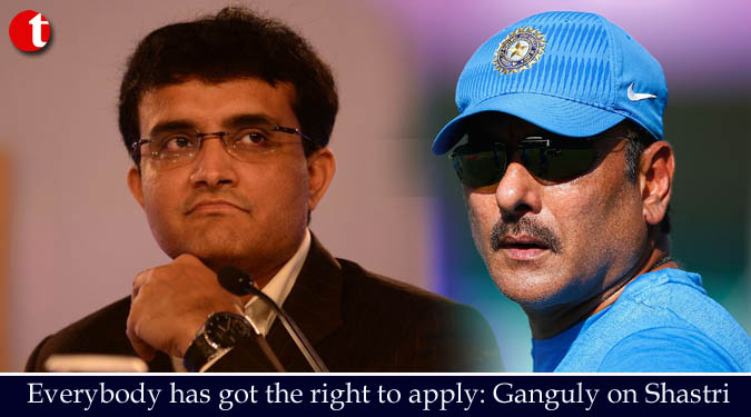 Everybody has got the right to apply: Ganguly on Shastri