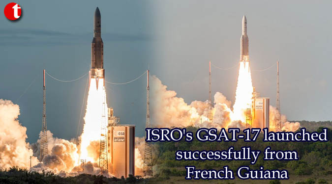 ISRO’s GSAT-17 launched successfully from French Guiana