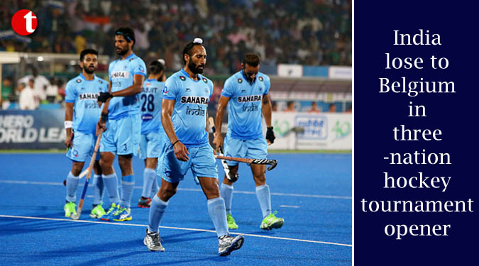 India lose to Belgium in three-nation hockey tournament opener