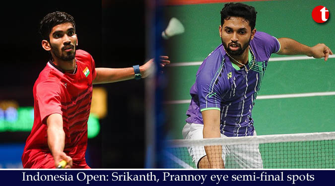 Indonesia Open: Srikanth, Prannoy eye semi-final spots