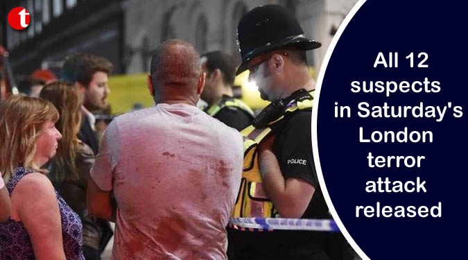 All 12 suspects in Saturday's London terror attack released