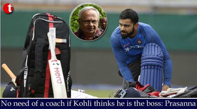 No need of a coach if Kohli thinks he is the boss: Prasanna