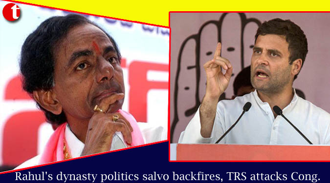 Rahul gandhi's dynasty politics salvo backfires, TRS attacks Congress