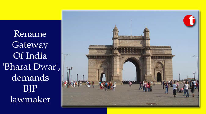 Rename Gateway Of India 'Bharat Dwar', demands BJP lawmaker