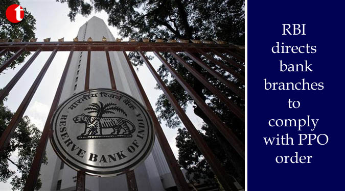 RBI directs bank branches to comply with PPO order