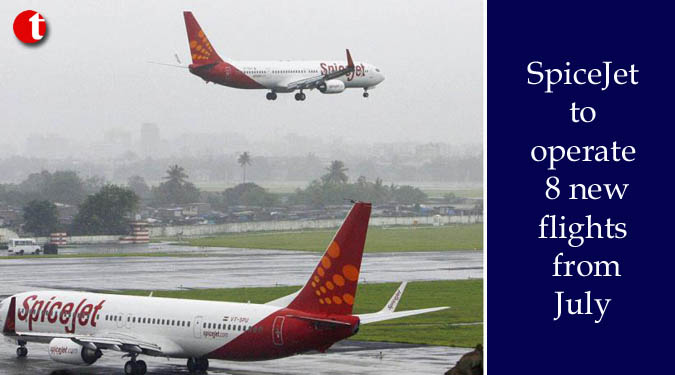 SpiceJet to operate 8 new flights from July