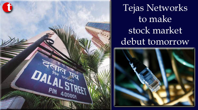 Tejas Networks to make stock market debut tomorrow