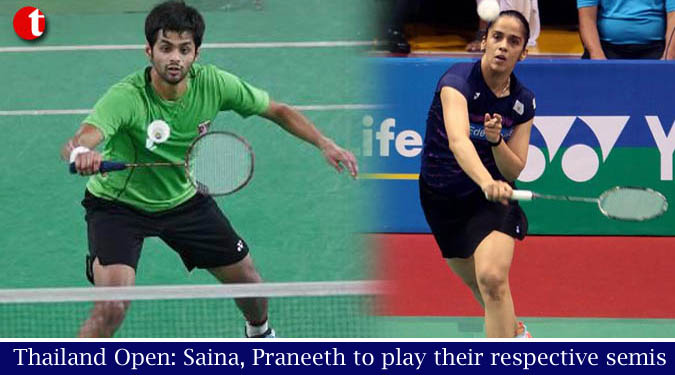 Thailand Open: Saina, Praneeth to play their respective semis