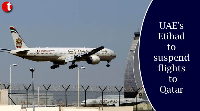 UAE’s Etihad to suspend flights to Qatar