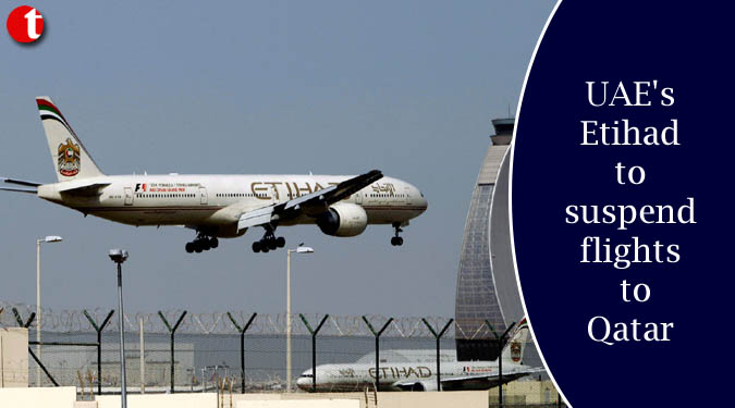 UAE's Etihad to suspend flights to Qatar