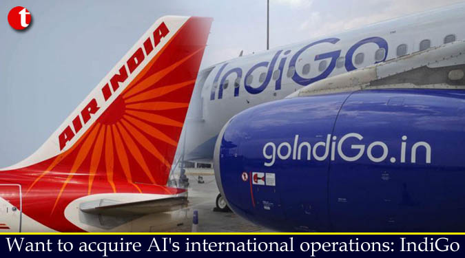Want to acquire AI's international operations: IndiGo