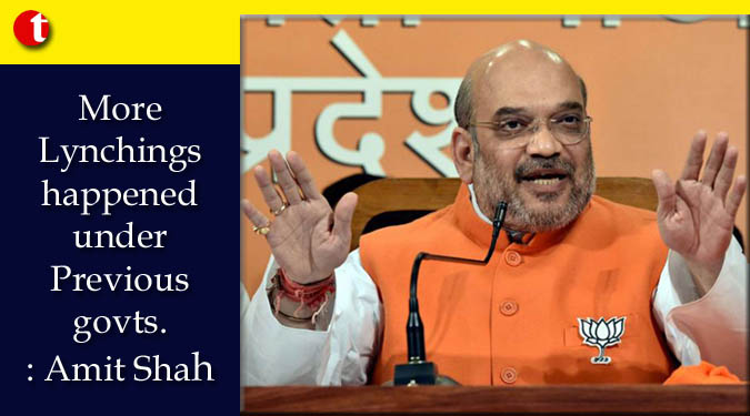 More Lynchings happened under Previous govts: Amit Shah