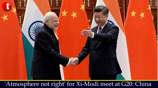 ‘Atmosphere not right’ for Xi-Modi meet at G20: China